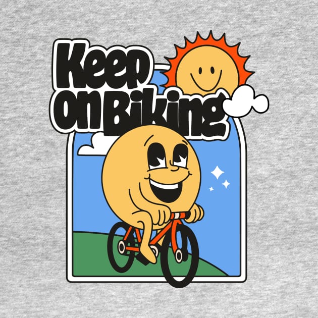 Keep On Biking - Get Outside Positive Vibes by sombreroinc